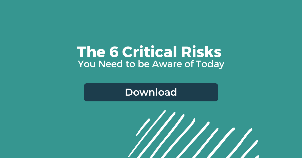 6 Risks You Need to Be Aware of Today